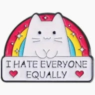 I hate everyone equally cat pin